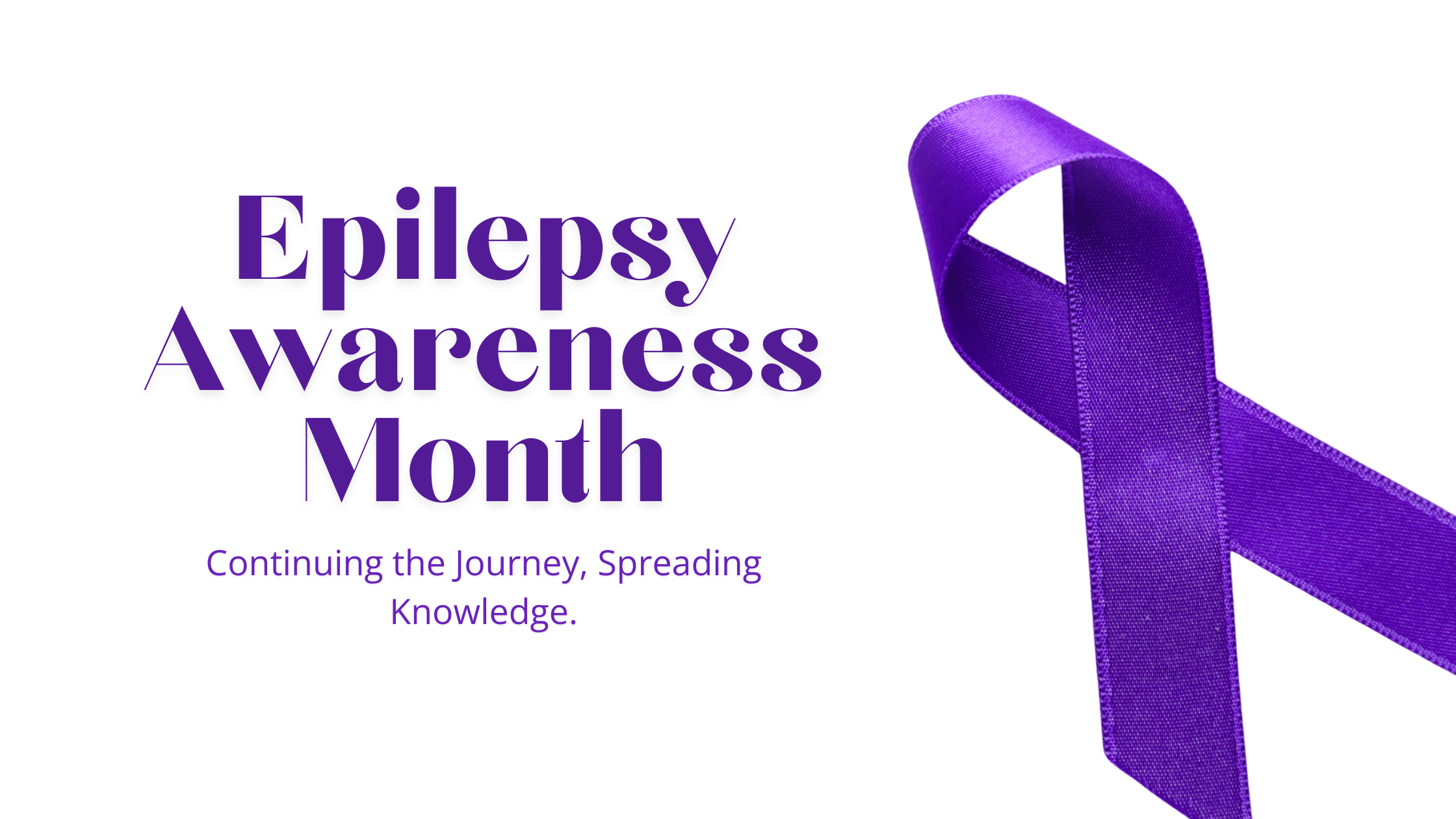 Epilepsy Awareness Month: Continuing the Journey, Spreading Knowledge