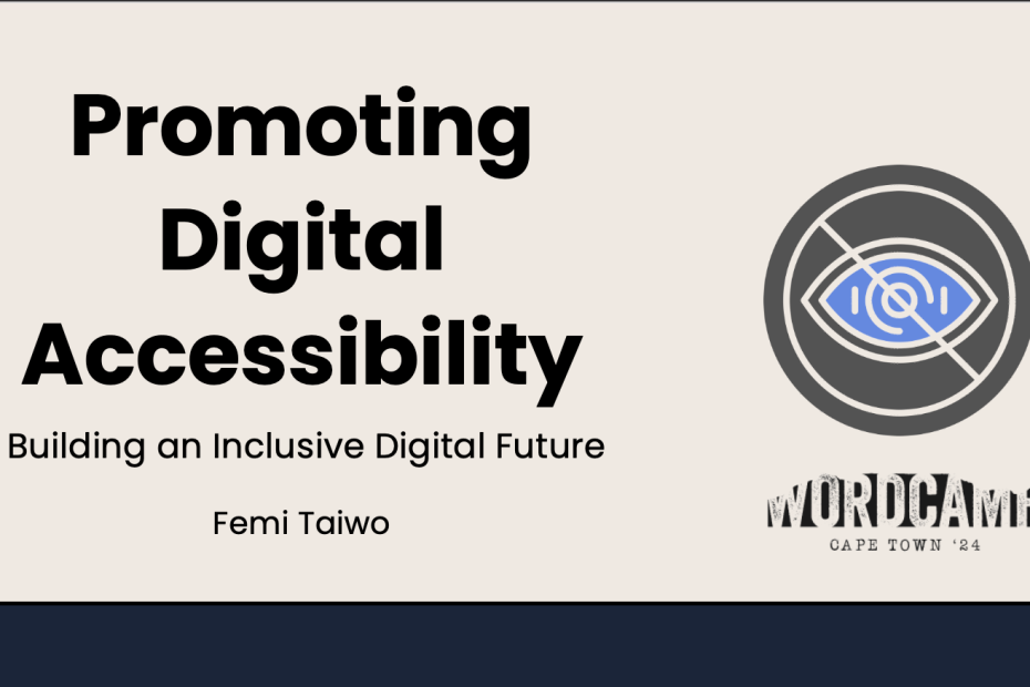 Slide for "Promoting Digital Accessibility: Building an Inclusive Digital Future. By Femi Taiwo"